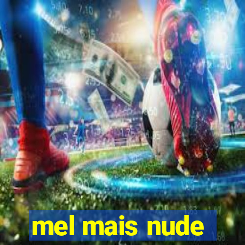 mel mais nude